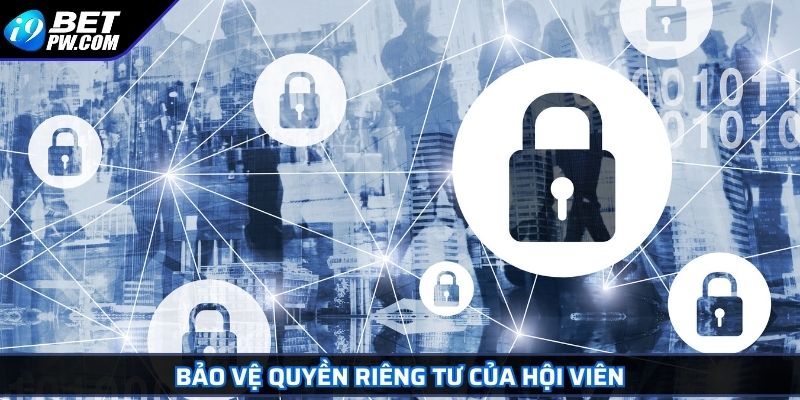 Chính Sách Bảo Mật 2 Bảo vệ quyền riêng tư của hội viên