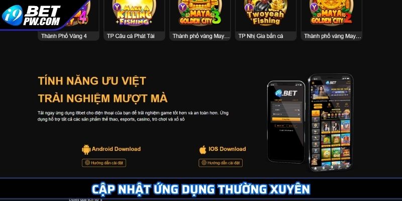 Tải App I9bet 3 Cập nhật ứng dụng thường xuyên